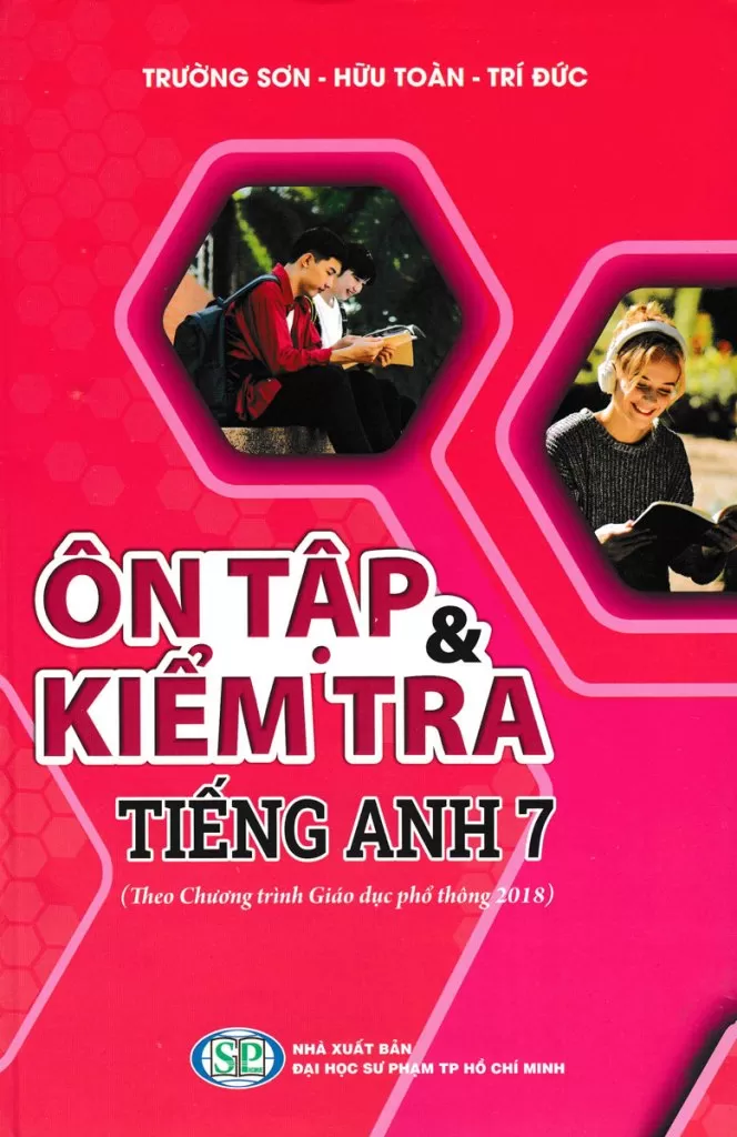 ÔN TẬP VÀ KIỂM TRA TIẾNG ANH LỚP 7 (Theo Chương trình GDPT 2018)